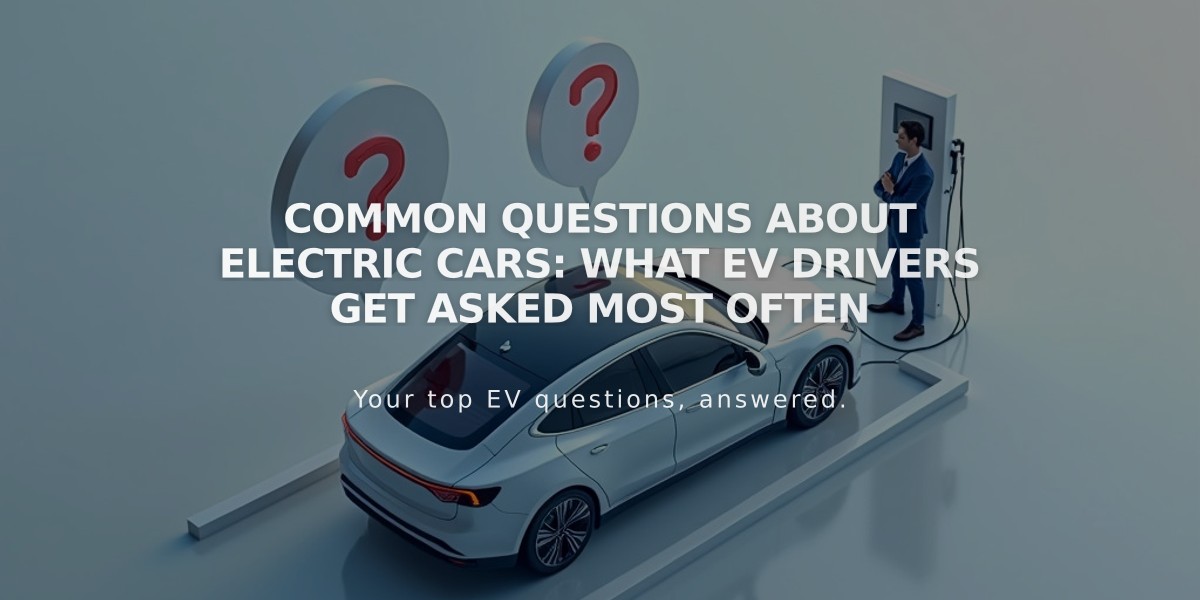 Common Questions About Electric Cars: What EV Drivers Get Asked Most Often