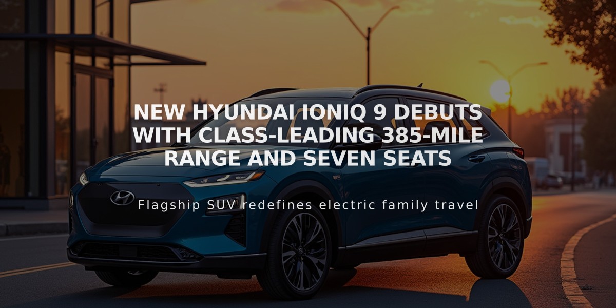 New Hyundai Ioniq 9 Debuts with Class-Leading 385-Mile Range and Seven Seats