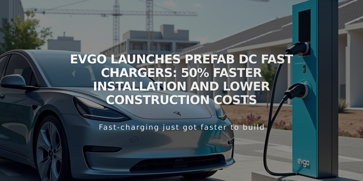 EVgo Launches Prefab DC Fast Chargers: 50% Faster Installation and Lower Construction Costs