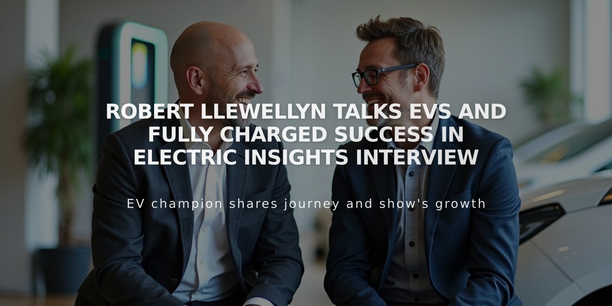 Robert Llewellyn Talks EVs and Fully Charged Success in Electric Insights Interview