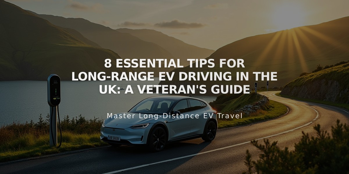 8 Essential Tips for Long-Range EV Driving in the UK: A Veteran's Guide