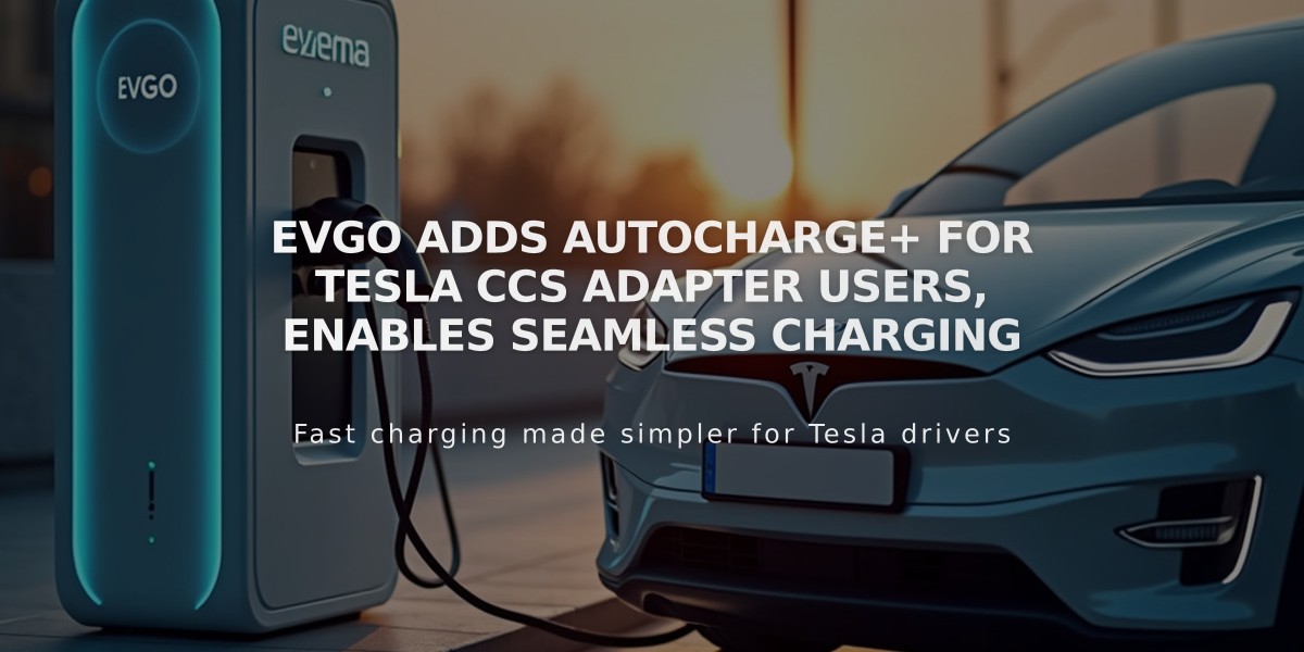 EVgo Adds Autocharge+ for Tesla CCS Adapter Users, Enables Seamless Charging