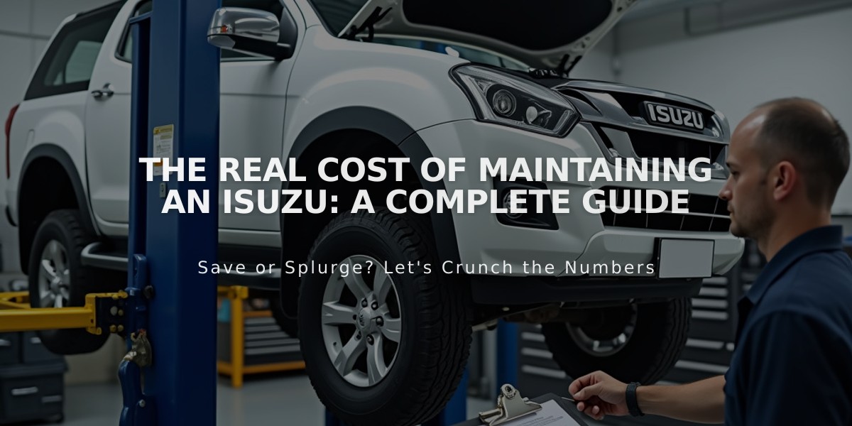 The Real Cost of Maintaining an Isuzu: A Complete Guide