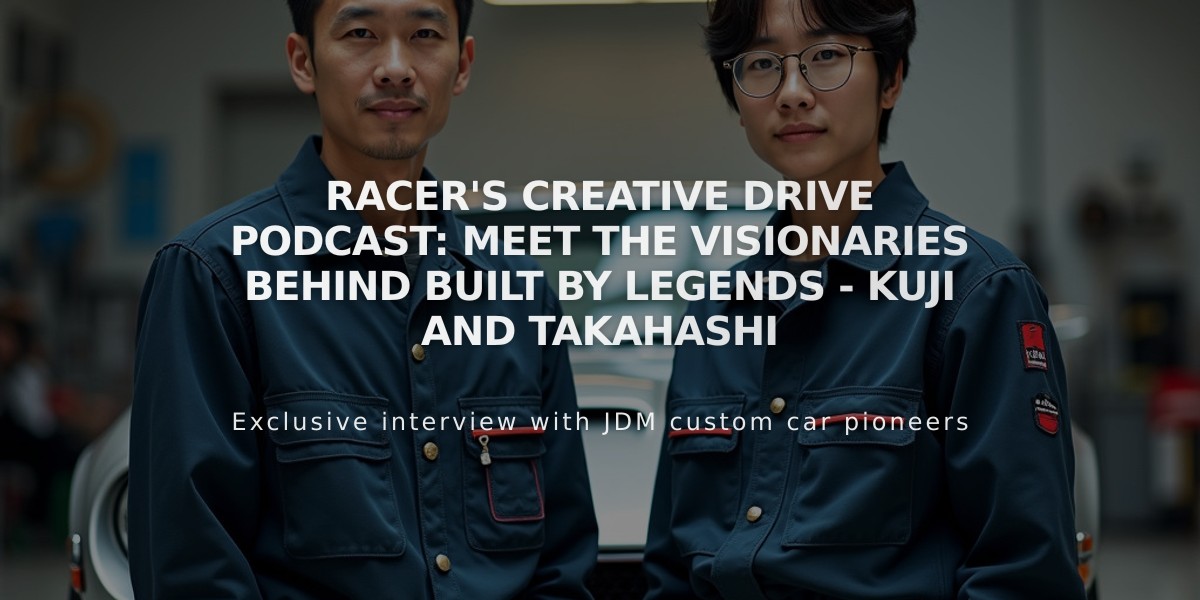 RACER's Creative Drive Podcast: Meet the Visionaries Behind Built By Legends - Kuji and Takahashi