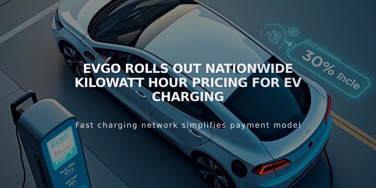 EVgo Rolls Out Nationwide Kilowatt Hour Pricing for EV Charging