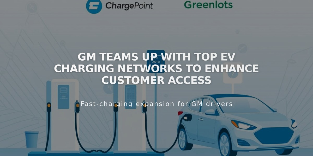 GM Teams Up With Top EV Charging Networks to Enhance Customer Access