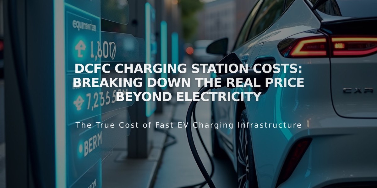 DCFC Charging Station Costs: Breaking Down the Real Price Beyond Electricity