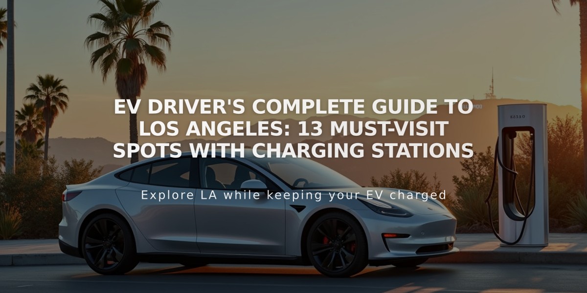 EV Driver's Complete Guide to Los Angeles: 13 Must-Visit Spots with Charging Stations