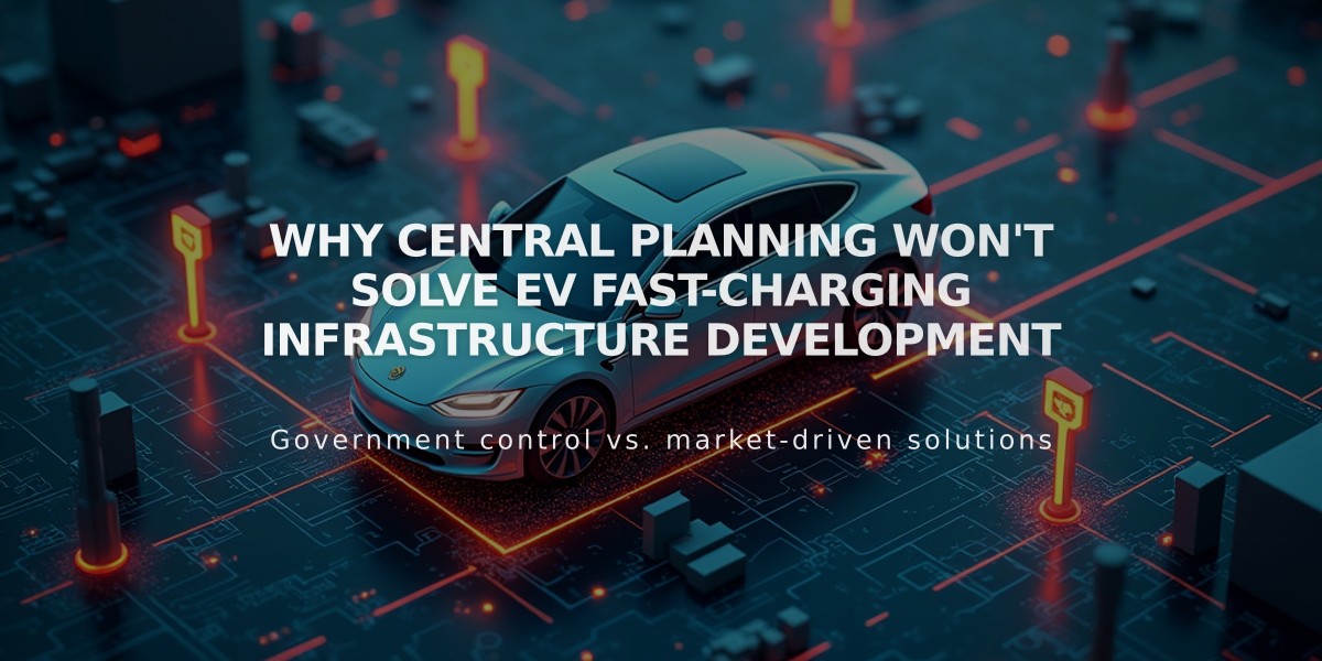 Why Central Planning Won't Solve EV Fast-Charging Infrastructure Development