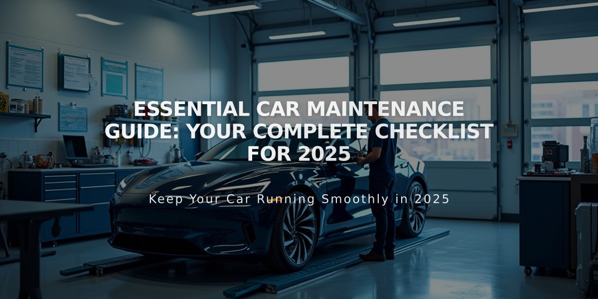 Essential Car Maintenance Guide: Your Complete Checklist for 2025