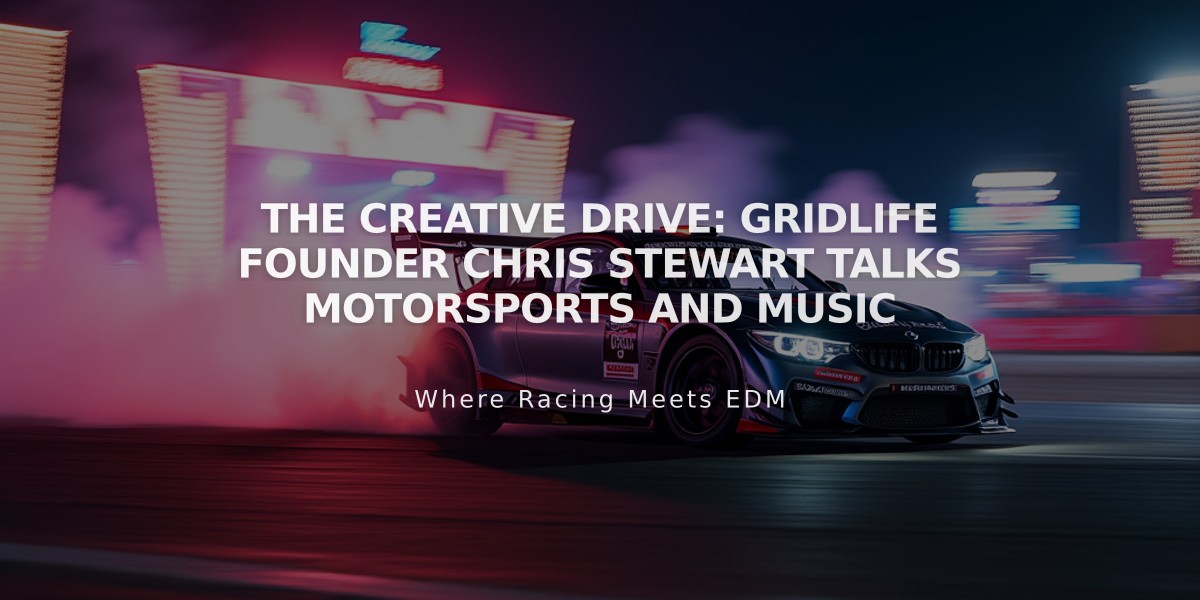 The Creative Drive: GRIDLIFE Founder Chris Stewart Talks Motorsports and Music