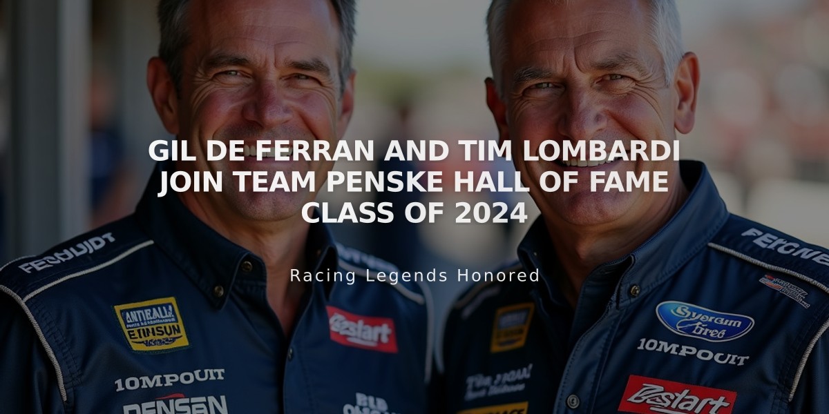 Gil de Ferran and Tim Lombardi Join Team Penske Hall of Fame Class of 2024