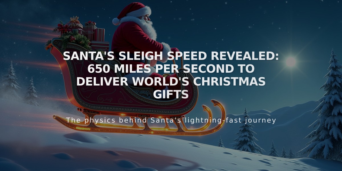 Santa's Sleigh Speed Revealed: 650 Miles Per Second to Deliver World's Christmas Gifts