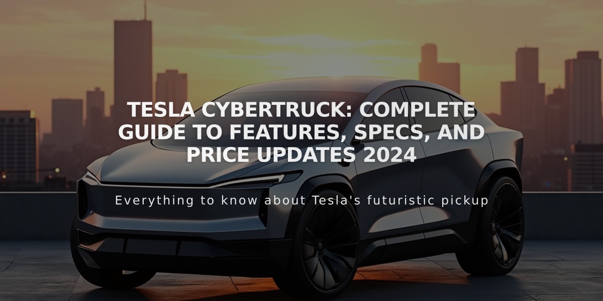 Tesla Cybertruck: Complete Guide to Features, Specs, and Price Updates 2024