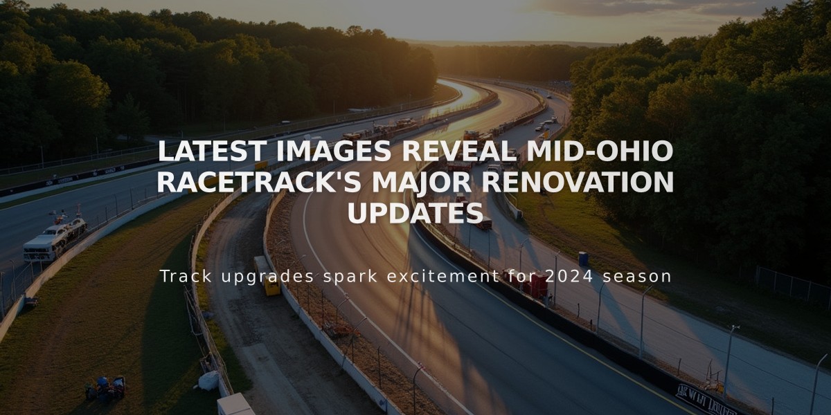 Latest Images Reveal Mid-Ohio Racetrack's Major Renovation Updates