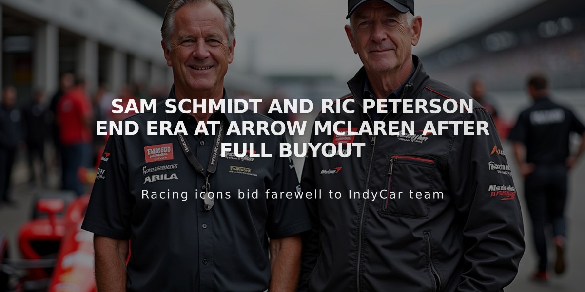 Sam Schmidt and Ric Peterson End Era at Arrow McLaren After Full Buyout