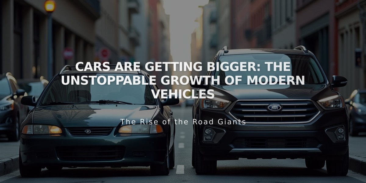 Cars Are Getting Bigger: The Unstoppable Growth of Modern Vehicles