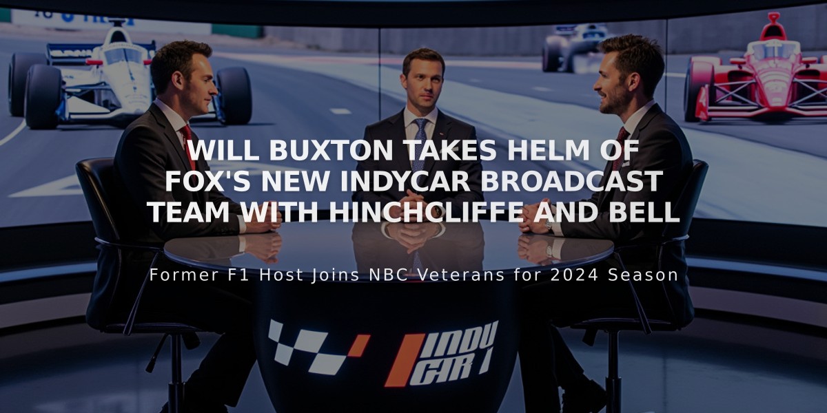 Will Buxton Takes Helm of FOX's New IndyCar Broadcast Team with Hinchcliffe and Bell