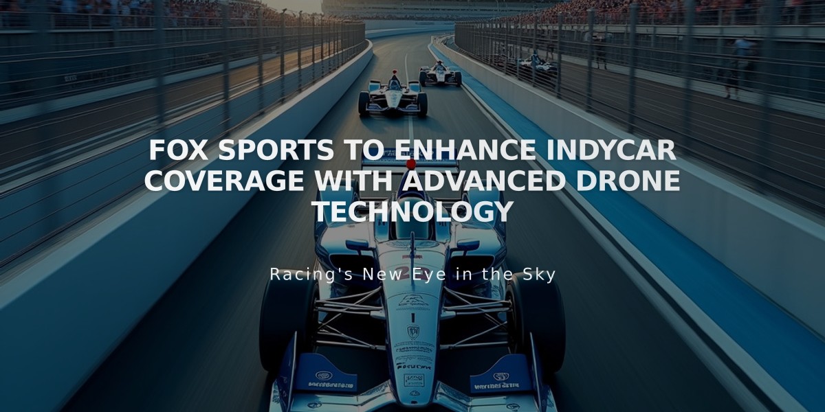 FOX Sports to Enhance IndyCar Coverage with Advanced Drone Technology