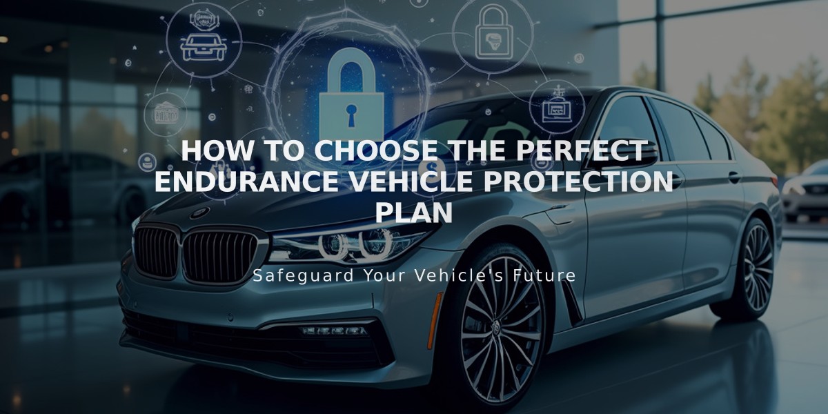 How to Choose the Perfect Endurance Vehicle Protection Plan