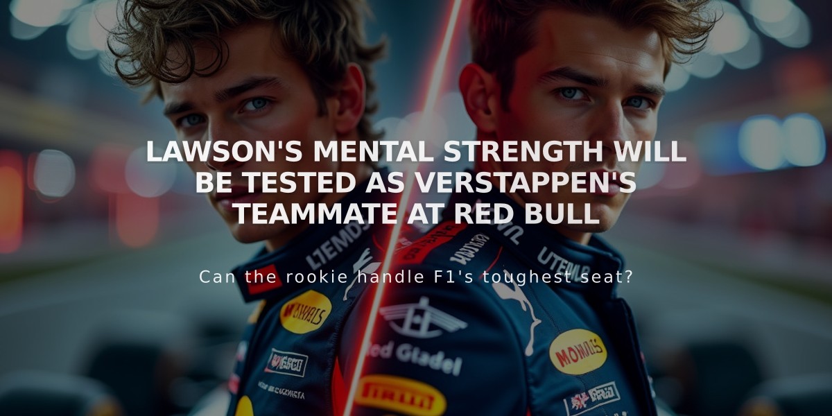 Lawson's Mental Strength Will Be Tested as Verstappen's Teammate at Red Bull