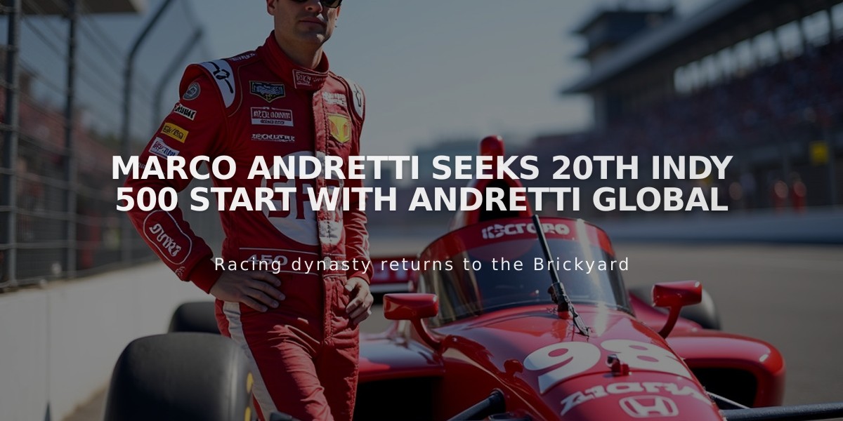 Marco Andretti Seeks 20th Indy 500 Start with Andretti Global