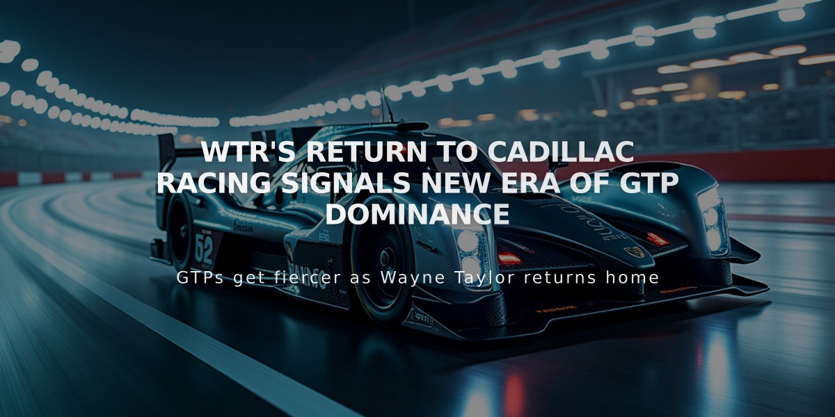 WTR's Return to Cadillac Racing Signals New Era of GTP Dominance