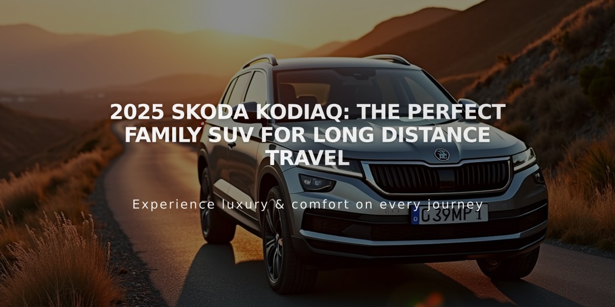 2025 Skoda Kodiaq: The Perfect Family SUV for Long Distance Travel