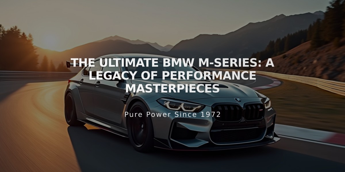 The Ultimate BMW M-Series: A Legacy of Performance Masterpieces