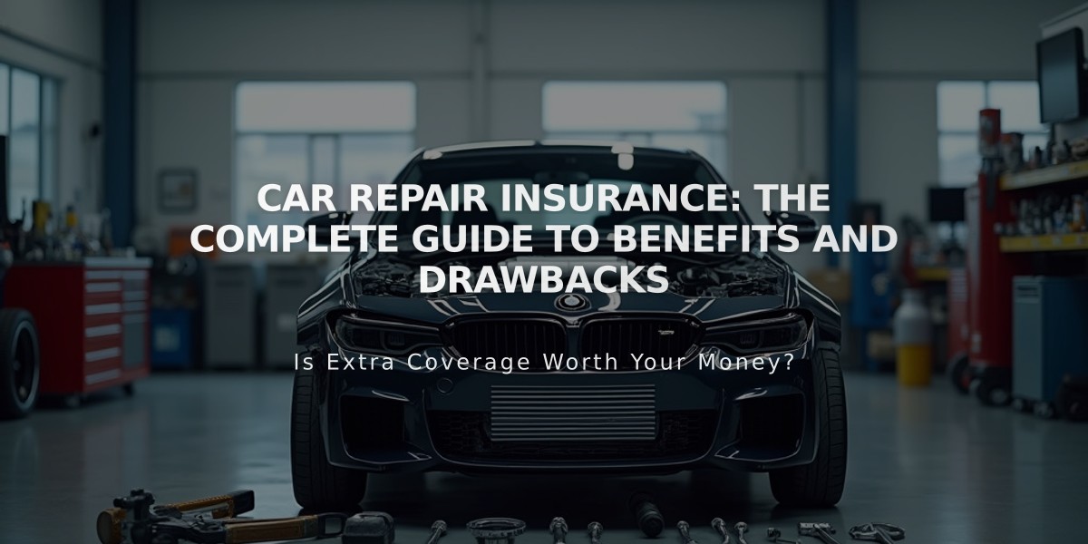 Car Repair Insurance: The Complete Guide to Benefits and Drawbacks