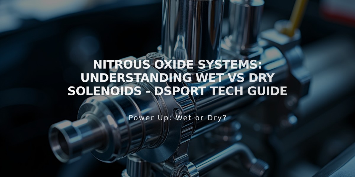 Nitrous Oxide Systems: Understanding Wet vs Dry Solenoids - DSPORT Tech Guide