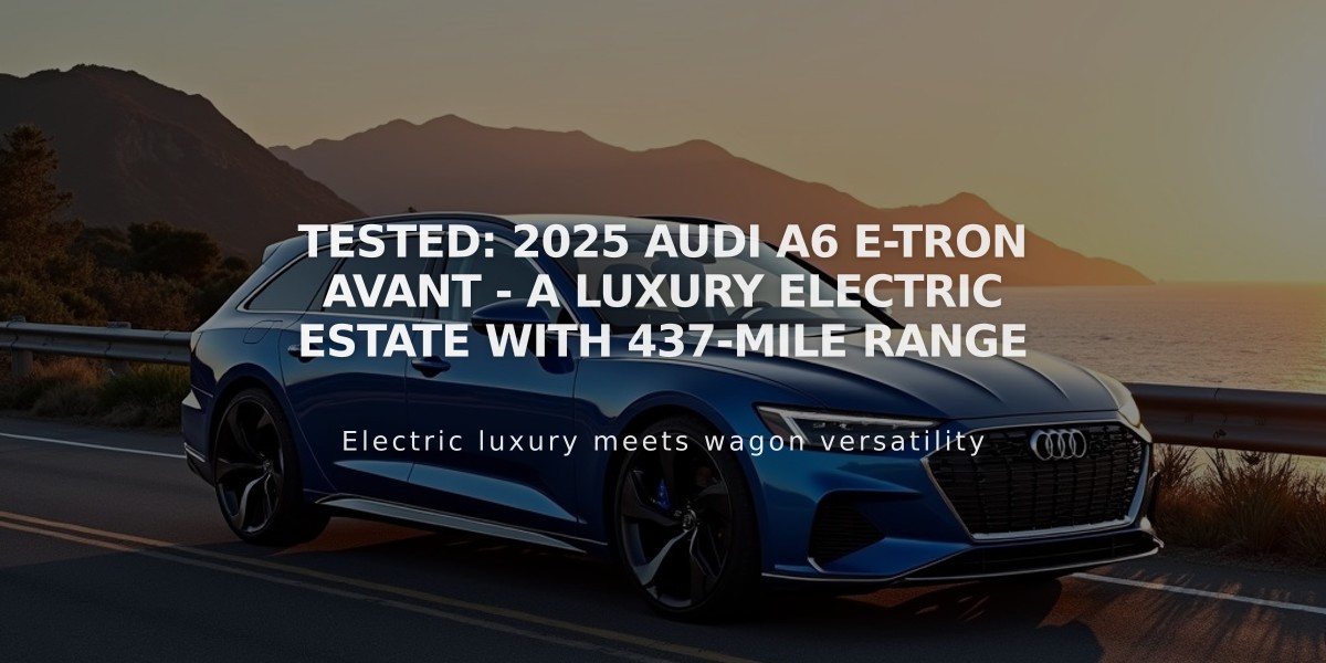 Tested: 2025 Audi A6 e-tron Avant - A Luxury Electric Estate with 437-Mile Range