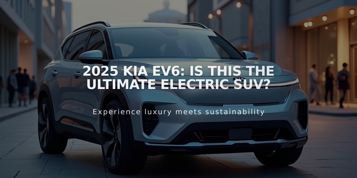 2025 Kia EV6: Is This the Ultimate Electric SUV?