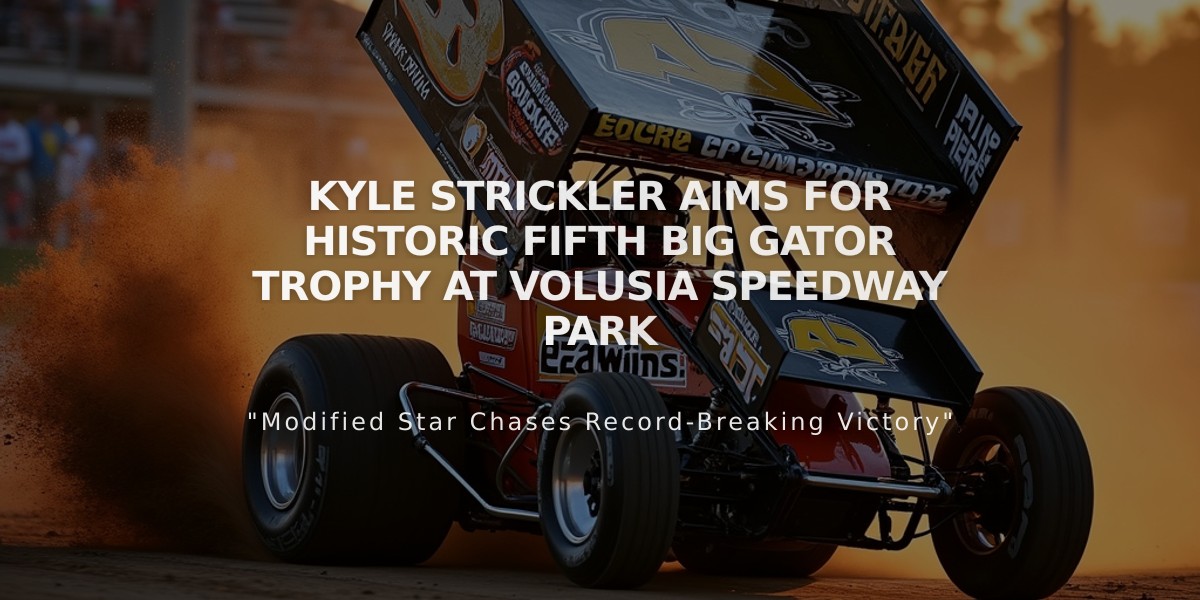 Kyle Strickler Aims for Historic Fifth Big Gator Trophy at Volusia Speedway Park