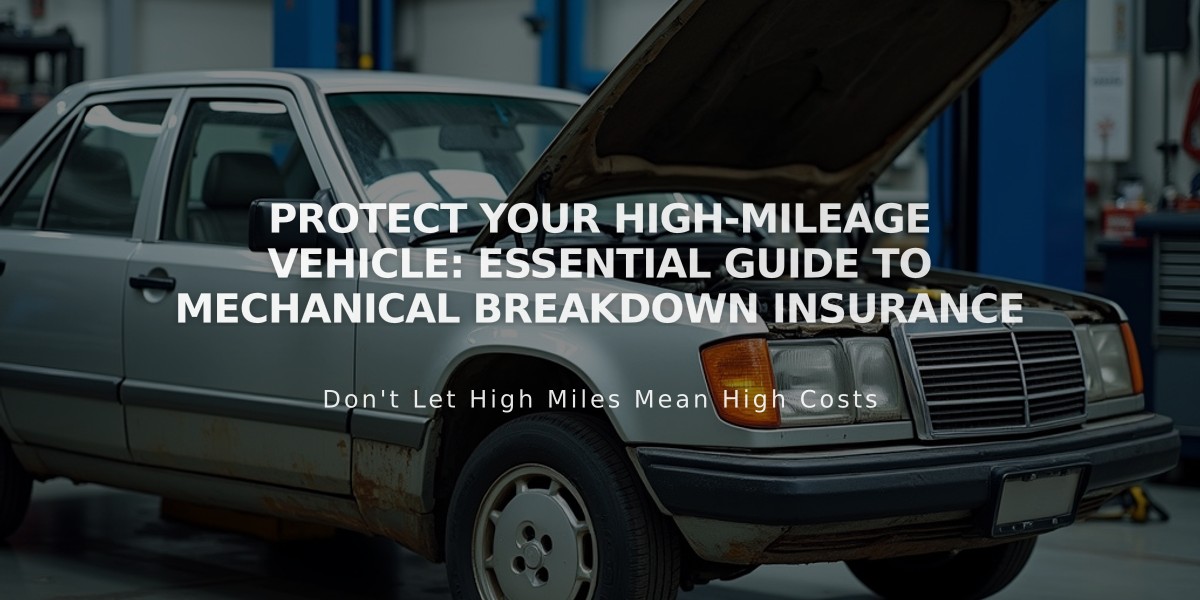 Protect Your High-Mileage Vehicle: Essential Guide to Mechanical Breakdown Insurance