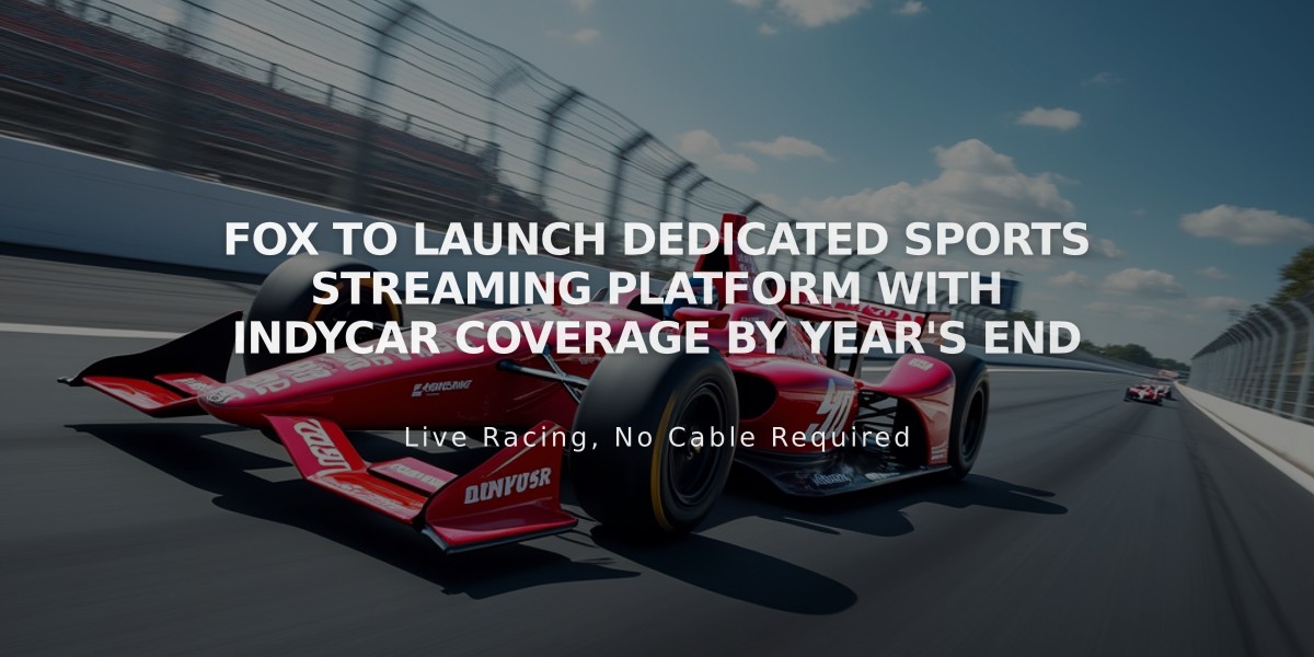 FOX to Launch Dedicated Sports Streaming Platform with IndyCar Coverage by Year's End