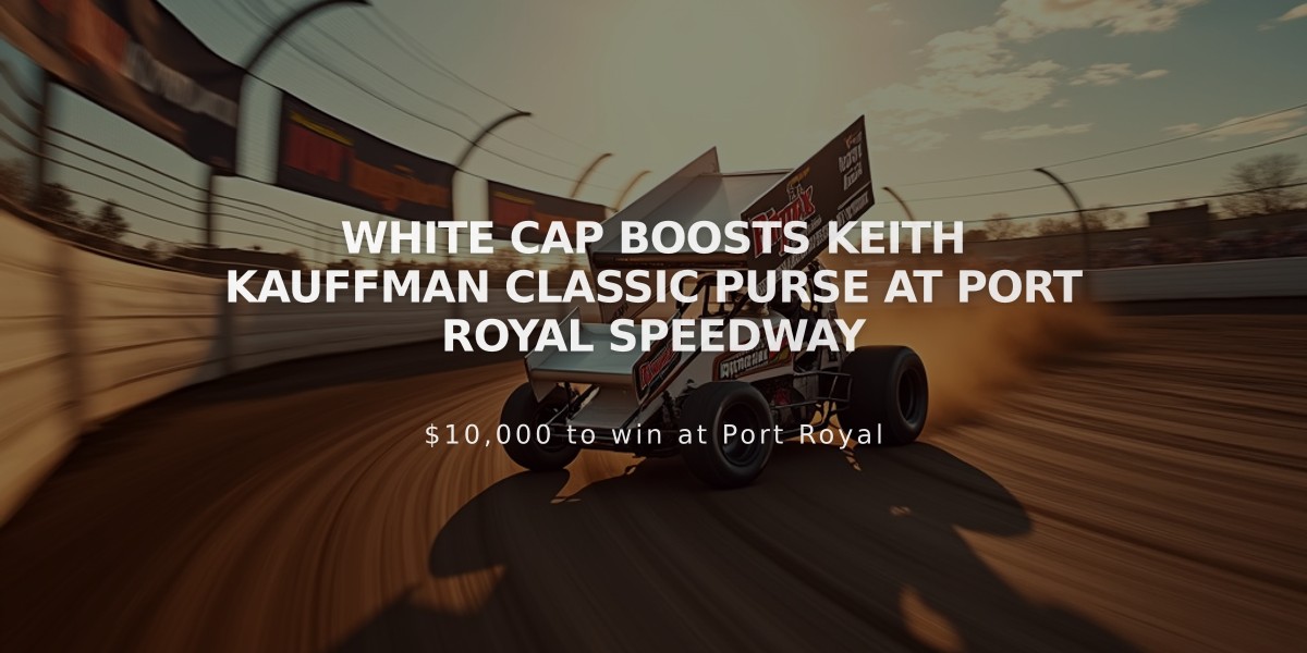 White Cap Boosts Keith Kauffman Classic Purse at Port Royal Speedway