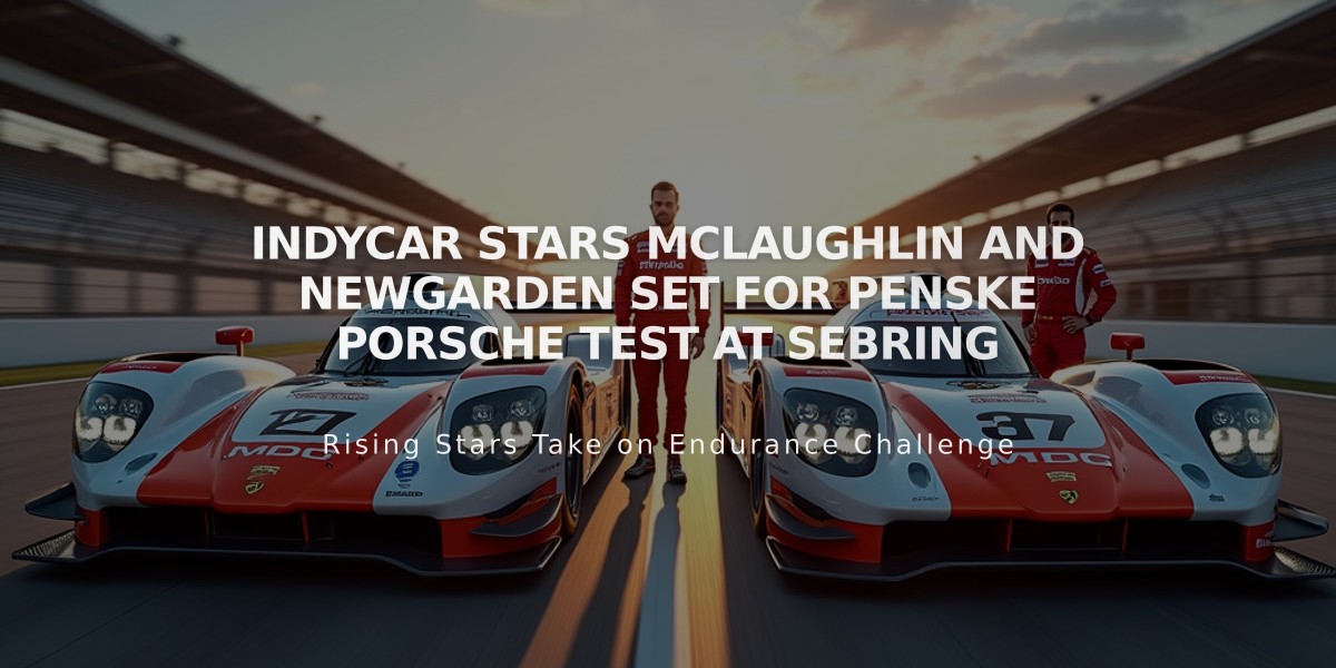 IndyCar Stars McLaughlin and Newgarden Set for Penske Porsche Test at Sebring