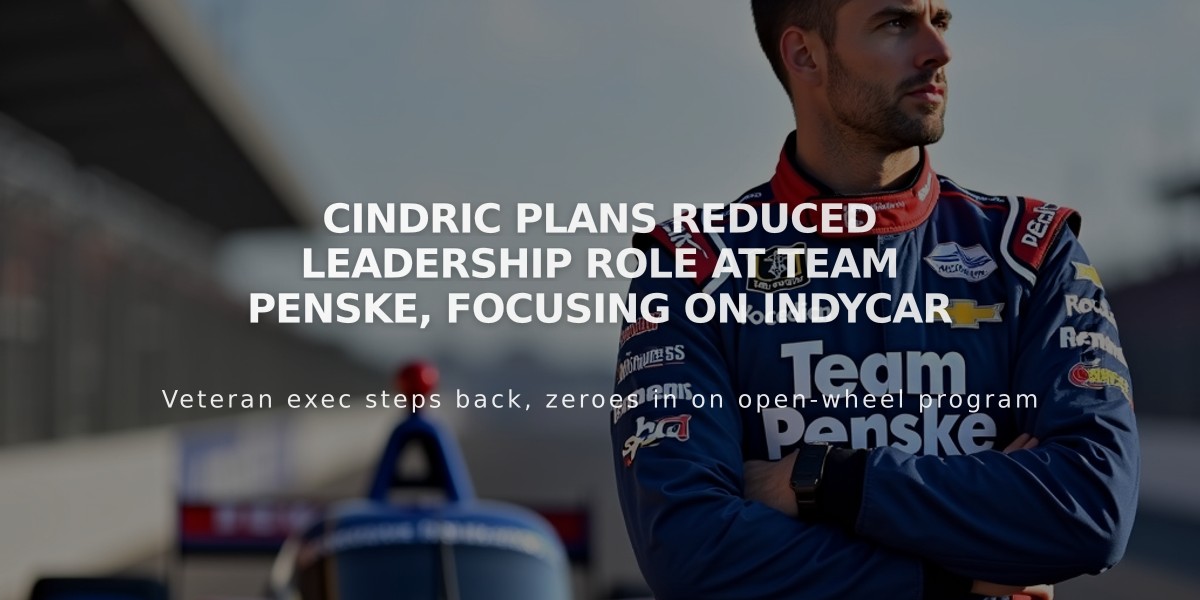 Cindric Plans Reduced Leadership Role at Team Penske, Focusing on IndyCar