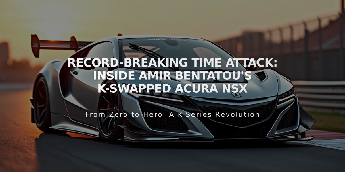 Record-Breaking Time Attack: Inside Amir Bentatou's K-Swapped Acura NSX