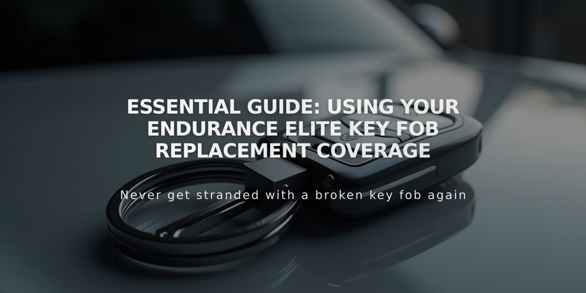 Essential Guide: Using Your Endurance Elite Key Fob Replacement Coverage