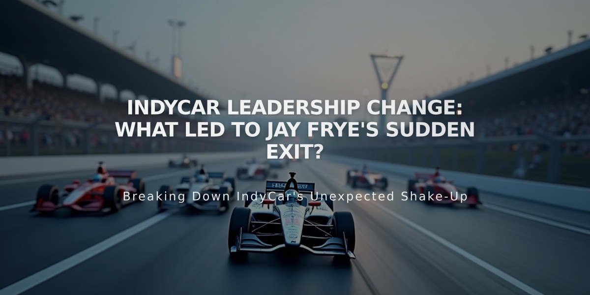 IndyCar Leadership Change: What Led to Jay Frye's Sudden Exit?