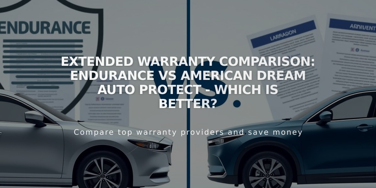 Extended Warranty Comparison: Endurance vs American Dream Auto Protect - Which is Better?