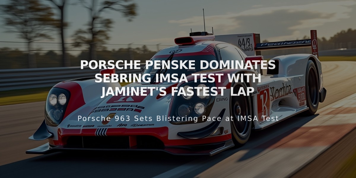 Porsche Penske Dominates Sebring IMSA Test with Jaminet's Fastest Lap