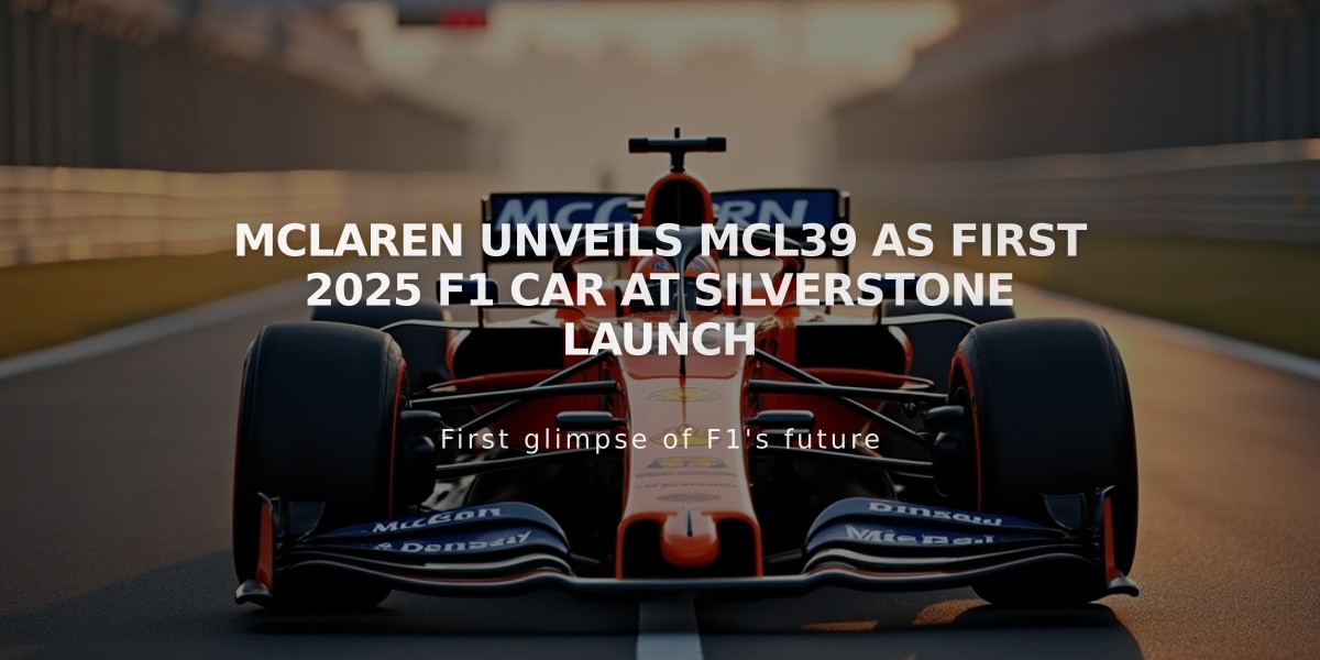 McLaren Unveils MCL39 as First 2025 F1 Car at Silverstone Launch