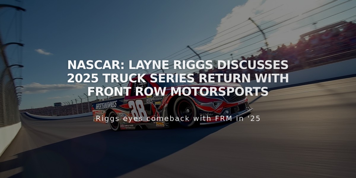 NASCAR: Layne Riggs Discusses 2025 Truck Series Return with Front Row Motorsports