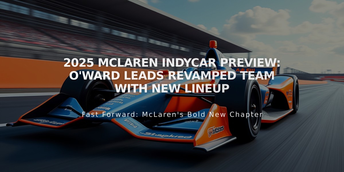 2025 McLaren IndyCar Preview: O'Ward Leads Revamped Team with New Lineup