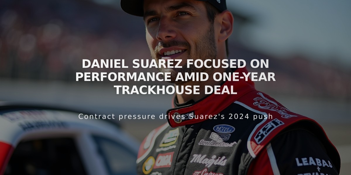 Daniel Suarez focused on performance amid one-year Trackhouse deal