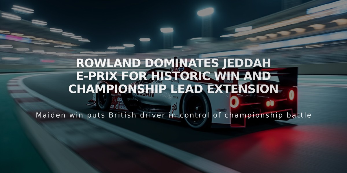 Rowland dominates Jeddah E-Prix for historic win and championship lead extension