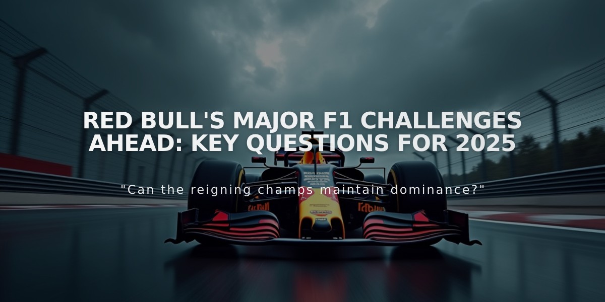 Red Bull's Major F1 Challenges Ahead: Key Questions for 2025